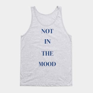 Not in the mood Tank Top